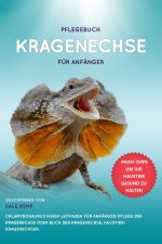 PFLEGEBUCH KRAGENECHSE FÜR ANFÄNGER CHLAMYDOSAURUS KINGII LEITFADEN FÜR ANFÄNGER