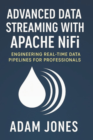 Advanced Data Streaming with Apache NiFi