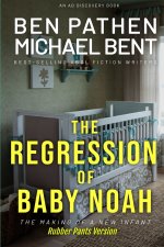 The Regression of Baby Noah (Rubber Pants Version)