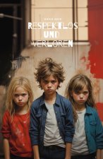 Respektlos und verloren