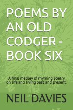 POEMS BY AN OLD CODGER - BOOK SIX