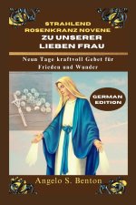STRAHLEND ROSENKRANZ NOVENE ZU UNSERER LIEBEN FRAU
