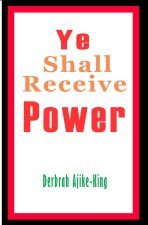 Ye Shall Receive Power