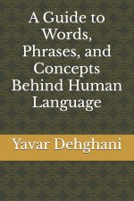 A Guide to Words, Phrases, and Concepts Behind Human Language