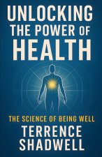 UNLOCKING THE POWER OF HEALTH
