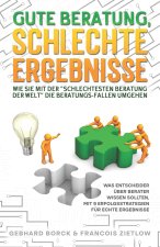 Gute Beratung, schlechte Ergebnisse