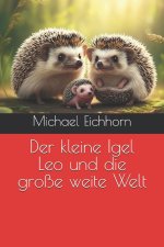 Der kleine Igel Leo und die große weite Welt