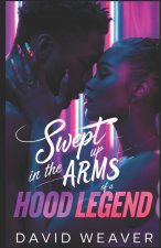 Swept Up in the Arms of a Hood Legend