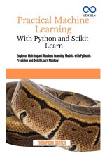 Practical Machine Learning with Python and Scikit-Learn