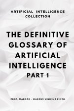 THE DEFINITIVE GLOSSARY OF ARTIFICIAL INTELLIGENCE - PART 1