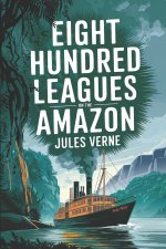 Eight Hundred Leagues on the Amazon (