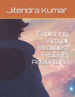 Exploring Virtual Realities