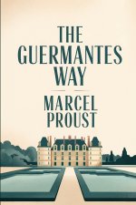 The Guermantes Way (In Search of Lost Time Vol. 3)