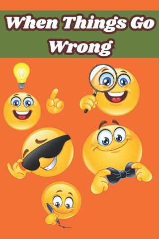 When Things Go Wrong
