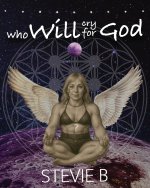 Who Will Cry For God?