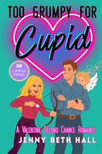 Too Grumpy for Cupid (Large Print Edition)