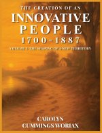 THE CREATION OF AN INNOVATIVE PEOPLE 1700 - 1887