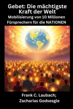 Gebet - Die mächtigste Kraft der Welt - Mobilisierung von 10 Millionen Fürsprechern für die NATIONEN