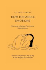 HOW TO HANDLE EMOTIONS