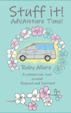 Stuff it! AdVANture Time - A campervan tour around England and Scotland
