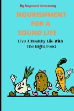 NOURISHMENT FOR A SOUND LIFE