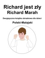 Polski-Malajski Richard jest zły / Richard Marah Dwujęzyczna książka obrazkowa dla dzieci