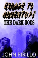 Escape to Adventure, The Dark Gods
