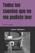 Todos los cuentos que no me pudiste leer