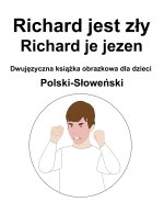 Polski-Słoweński Richard jest zły / Richard je jezen Dwujęzyczna książka obrazkowa dla dzieci