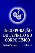 INCORPORAÇÃO DO ESPÍRITO NO CORPO FÍSICO