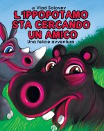 L'IPPOPOTAMO STA CERCANDO UN AMICO