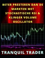 BETER PRESTEREN DAN DE MARKTEN MET STOCHASTISCHE RSI & KLINGER VOLUME OSCILLATOR