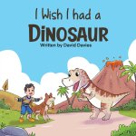 I Wish I had a Dinosaur