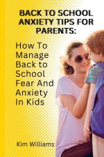 BACK TO SCHOOL ANXIETY TIPS FOR PARENTS