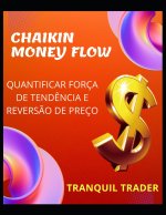 CHAIKIN MONEY FLOW - QUANTIFICAR FORÇA DE TENDÊNCIA E REVERSÃO DE PREÇO
