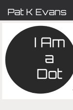I Am a Dot