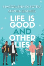 Life is good and other lies