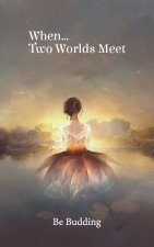 When...Two Worlds Meet