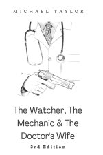 The Watcher, The Mechanic and The Doctor's Wife - 3rd Edition
