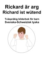 Svenska-Schweizisk tyska Rickard är arg / Richard ist wütend Tvåspråkig bilderbok för barn