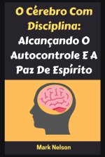 O Cérebro Com Disciplina