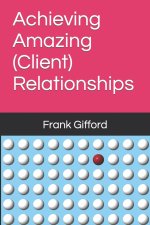 Achieving Amazing (Client) Relationships