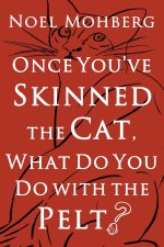 Once You've Skinned the Cat, What Do You Do with the Pelt?