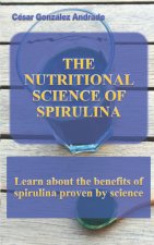 THE NUTRITIONAL SCIENCE OF SPIRULINA