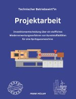 Projektarbeit Technischer Betriebswirt inkl. Präsentation