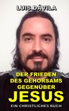 DER FRIEDEN DES GEHORSAMS GEGENÜBER JESUS