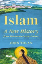 Islam – A New History from Muhammad to the Present