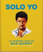 Solo Yo: La Pequeña Guía de Bad Bunny