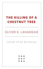 The Killing of a Chestnut Tree