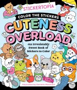Stickertopia: Color the Stickers: Cuteness Overload